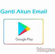 Cara Ganti Email Pembayaran Google Play Tanpa Hapus Akun