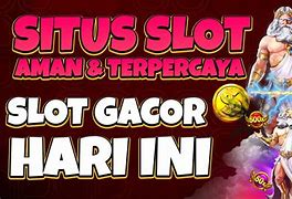 Slot Aman Dan Gacor